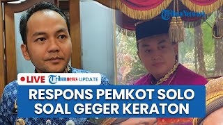 LIVE: Respons Pemkot Solo soal Geger Keraton hingga Alasan Wali Kota Tak Hadiri Jumenengan
