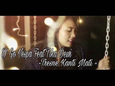 Dewi D'GO VASPA Ft.TIKA DEWI - TRESNA KANTI MATI