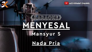 Download lagu KARAOKE MENYESAL_MANSYUR S_NADA PRIA | COVER KORGPA50 mp3