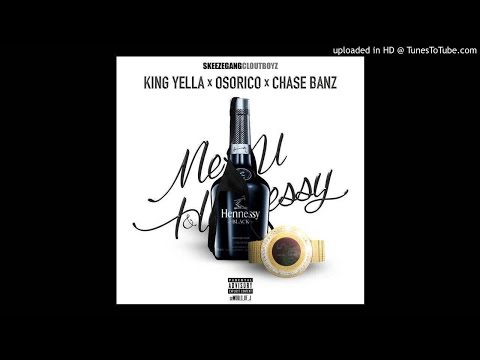 King Yella x OsoRico x Chase Banz "Me U & Hennessy remix"