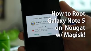 How to Root Galaxy Note 5 on Android 7.0 Nougat w/ Magisk!
