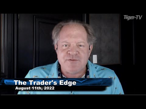 August 11th, The Trader's Edge with Steve Rhodes on TFNN - 2022