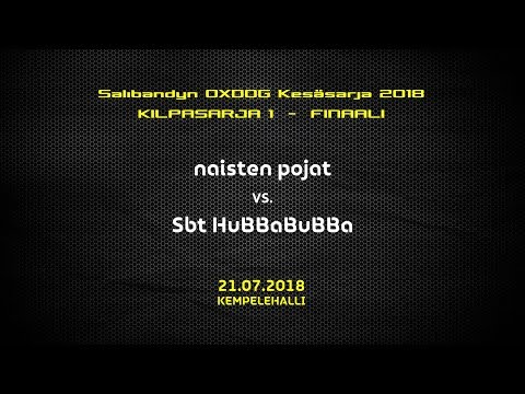 OXD'18 - Kilpasarja 1 - FINAALI -- naisten pojat vs. Sbt HuBBaBuBBa