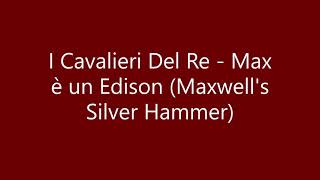 Musik-Video-Miniaturansicht zu Max è un Edison (Maxwell's Silver Hammer) Songtext von I Cavalieri del Re