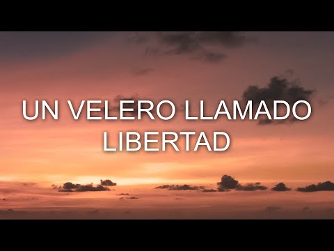Carlos Rivera, José Luis Perales - Un Velero Llamado Libertad (Letra/Lyrics)