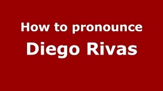 How to pronounce Diego Rivas