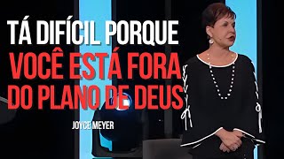 NÃO TÁ DANDO CERTO E TEM UM MOTIVO! NÃO INSISTA NAQUILO QUE DEUS NÃO QUER PRA VOCÊ! | Joyce Meyer