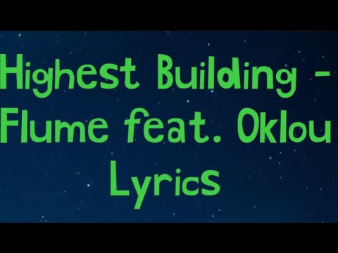 Highest Building - Flume feat. Oklou Lyrics