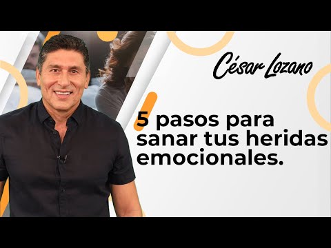 5 pasos para SANAR tus heridas emocionales | Dr. César Lozano