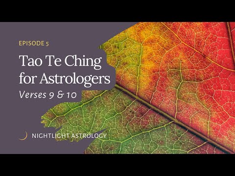 The Tao Te Ching for Astrologers - Verses 9 & 10