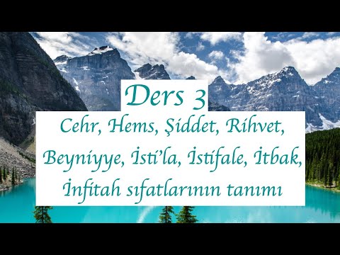 Tecvid Dersi 3 - Cehr, Hems, Şiddet, Rihvet, Beyniyye, İsti’la, İstifale, İtbak, İnfitah sıfatları