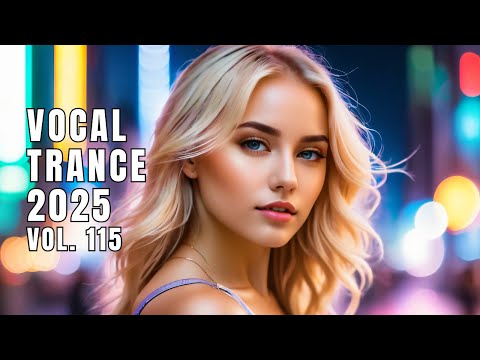 Vocal Trance 2025 Vol. 115 | Beautiful Female Vocal Trance Mix | Best Uplifting Trance 2025