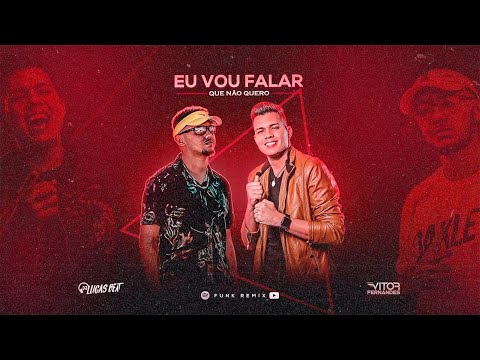 Eu Vou Falar Que Não Quero ( Funk Remix ) - Vitor Fernandes & Dj Lucas Beat
