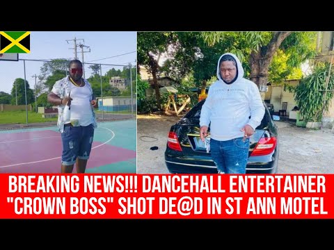 BREAKING NEWS!!! "CROWN BOSS" DANCEHALL ARTIST SHOT DE@D IN ST ANN MOTEL