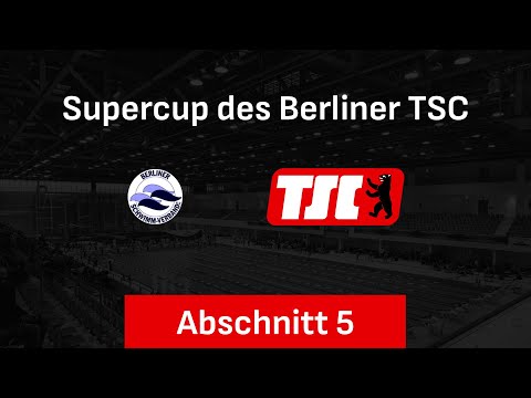 Supercup des Berliner TSC 2025 – Abschnitt 5