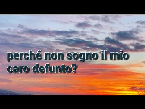 Quando non sognamo i nostri defunti...