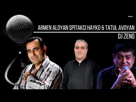 DJ ZENO ft. Armen Aloyan - Spitakci Hayko & Tatul Avoyan - Haykakan Shaxov Rabiz mix 2018