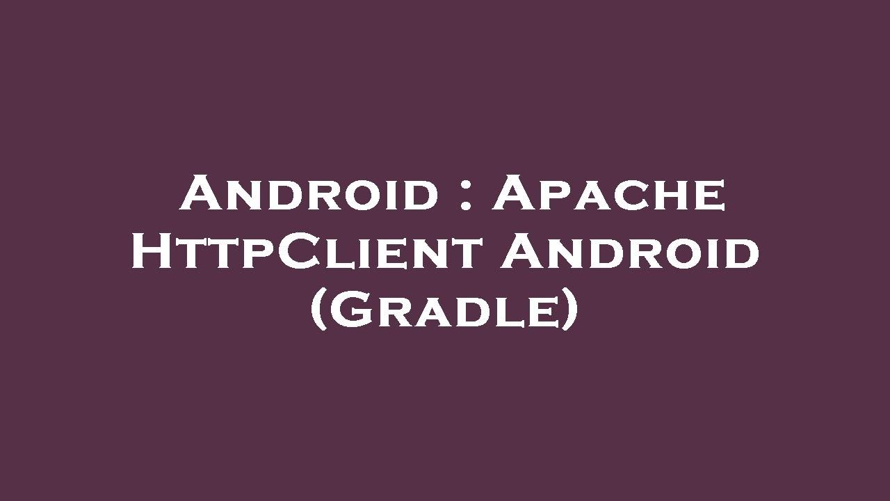 Android : Apache HttpClient Android (Gradle)