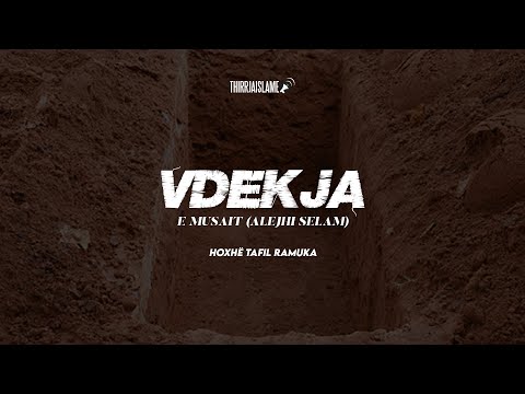 Vdekja e Musait (alejhi selam) - Hoxhë Tafil Ramuka