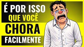 A Psicologia Explica porque você Chora facilmente (Não é fraqueza)