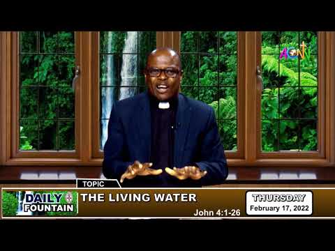 DAILY FOUNTAIN DEVOTIONAL OF FEBRUARY 17, 2022 - THE REV'D. DR. OLUWATOSIN ADEKEYE