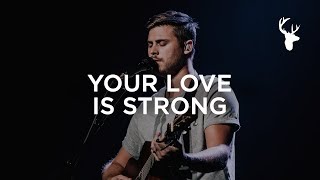 Your Love Is Strong - Cory Asbury | Bethel Music Worship