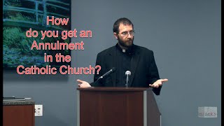 How do you get an annulment in the Catholic Church?  - Rev Aaron Nord