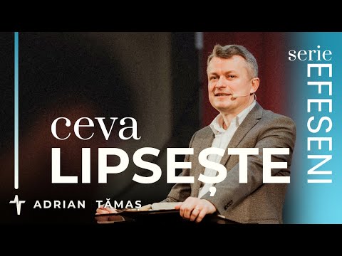 10. Ceva lipsește | Adrian Tămaș | Serie EFESENI | Predică Betel Centru Cluj