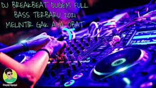 Download lagu DJ BREAKBEAT DUGEM FULL BASS TERBARU 2021 MELINTIR GAK ADA OBAT mp3