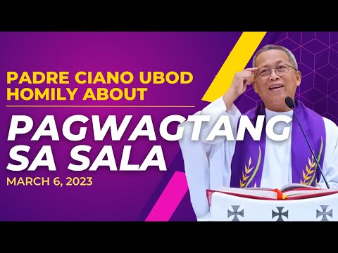 Fr. Ciano Homily about PAGWAGTANG SA SALA- 3/6/2023