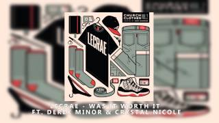 Lecrae -Was It Worth It (feat. Derek Minor &amp; Crystal Nicole)