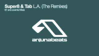 Super8 &amp; Tab - L.A. (BT Remix)