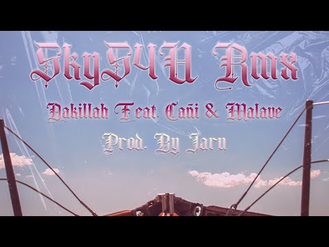 Dakillah - Skys4u Rmx ft. Cañi, JaruBeatMusic, Malave