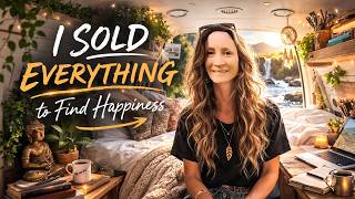 I SOLD EVERYTHING to Live in a Van… Here’s What Made Me Happier