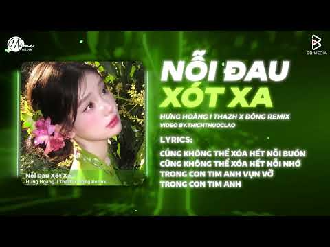 NỖI ĐAU XÓT XA (Bản Hot TikTok) - Thazh x Đông Remix | Từng Giọt Nước Mắt Đắng Vẫn Thắm Ướt Trên Môi