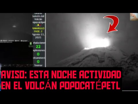 AVISO:esta noche actividad en el . VOLCAN POPOCATÉPETL EN VÍVO y ALERTA SÍSMICA 11/08/2021