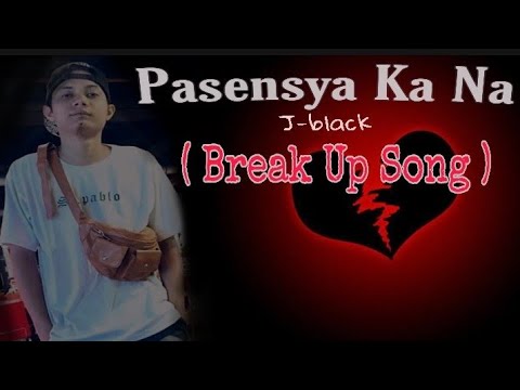 Pasensya Ka Na - J-black ( Lyrics )