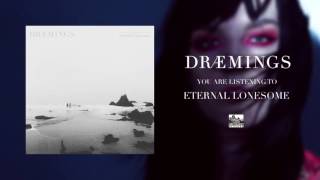 DRÆMINGS - Eternal Lonesome