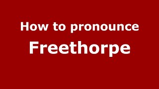 How to pronounce Freethorpe
