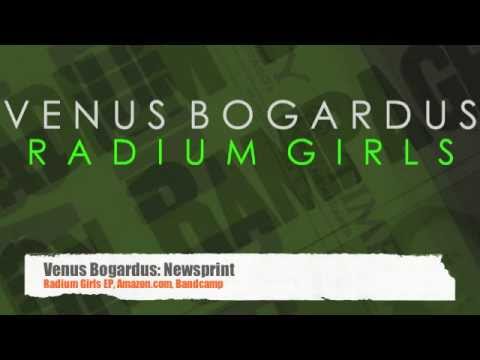 Venus Bogardus: Newsprint; Radium Girls EP