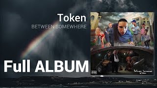 Token - Between Somewhere (Full Album)