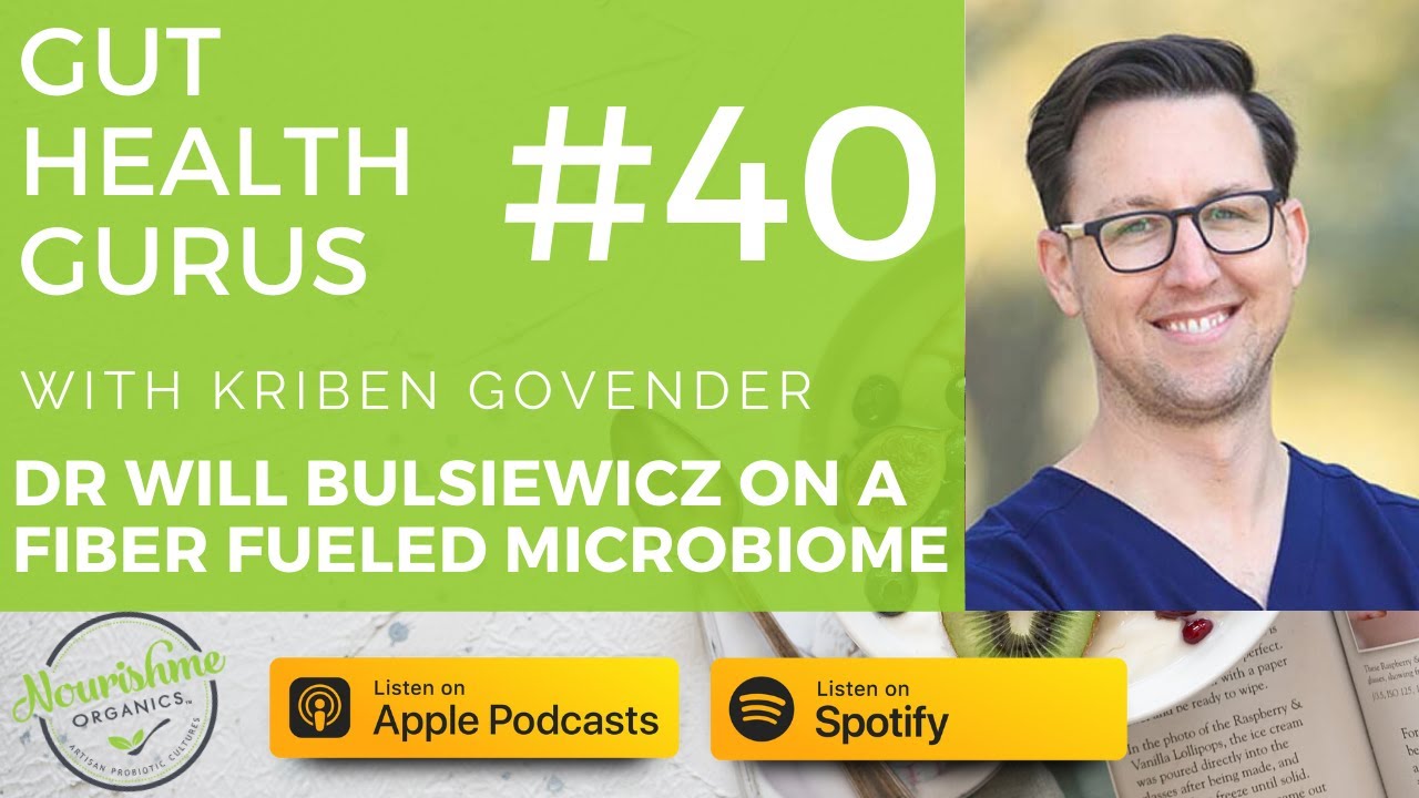 Dr Will Bulsiewicz on A Fiber Fueled Microbiome