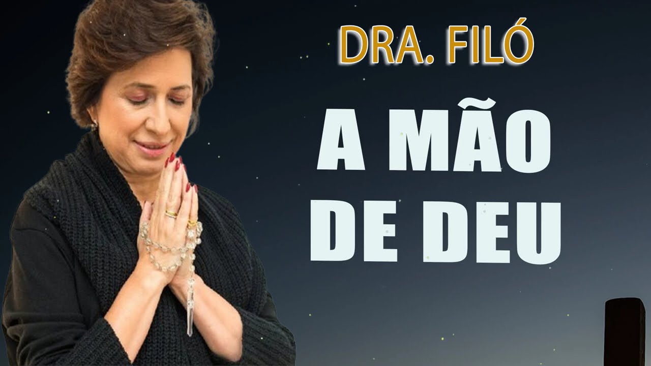 A mão de Deus - Grupo de Oração com a Dra. Filó