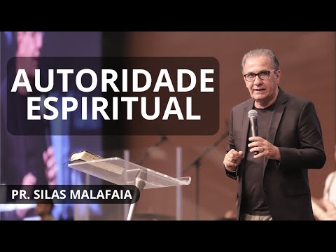 AUTORIDADE ESPIRITUAL I PR. SILAS MALAFAIA