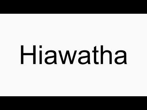 How to pronounce Hiawatha