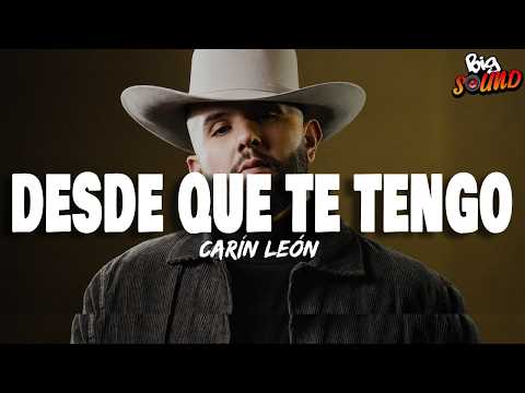 Carín León - Desde Que te Tengo (Letra)