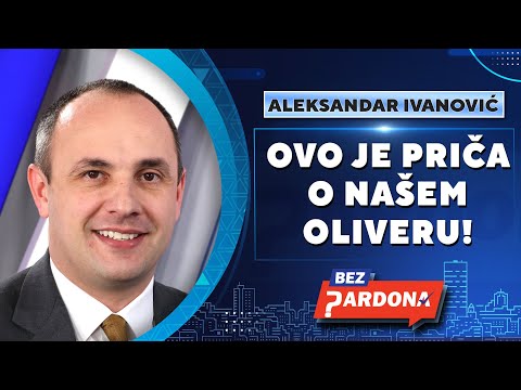 BEZ PARDONA | Aleksandar Ivanović: Ovo je priča o našem Oliveru!