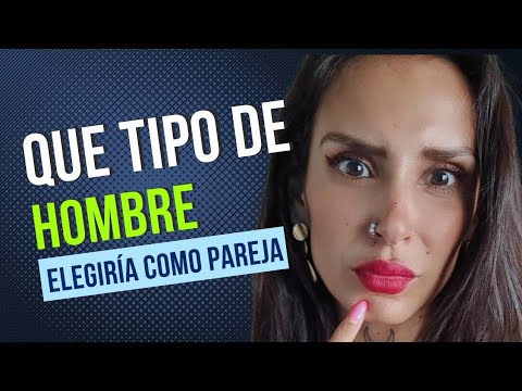 Que tipo de hombre elegiría como pareja? 🤔