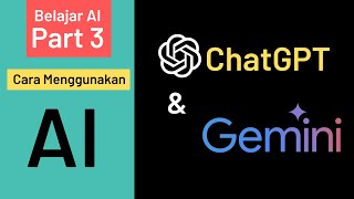 Belajar AI (Part 3): Cara Menggunakan ChatGPT & Gemini