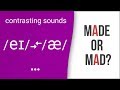 Made or Mad? Hate or Hat? American English Pronunciation